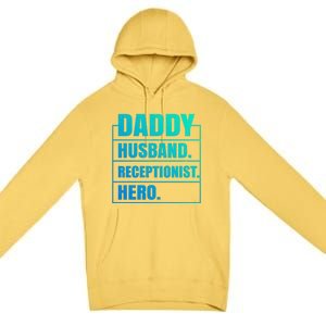 Funny Daddy Husband Receptionist Hero Father's Day Funny Gift Premium Pullover Hoodie