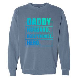 Funny Daddy Husband Receptionist Hero Father's Day Funny Gift Garment-Dyed Sweatshirt