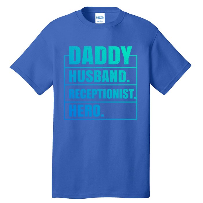 Funny Daddy Husband Receptionist Hero Father's Day Funny Gift Tall T-Shirt