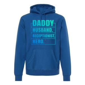 Funny Daddy Husband Receptionist Hero Father's Day Funny Gift Premium Hoodie