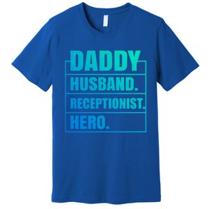 Funny Daddy Husband Receptionist Hero Father's Day Funny Gift Premium T-Shirt