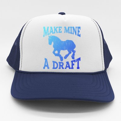 Funny Draft Horse Gift Cool Make Mine A Draft Gift Trucker Hat