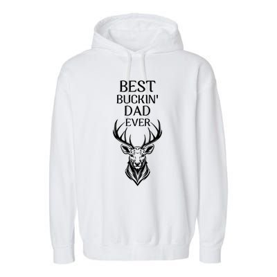 Funny Deer Hunting Cute Gift FatherS Day Best Buckin Dad Ever Gift Garment-Dyed Fleece Hoodie