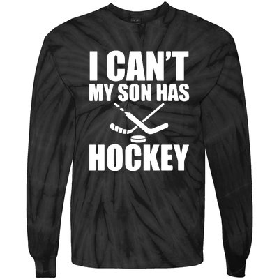 Father's Day Hockey Mom I Can't My Son Has Hockey Gift Tie-Dye Long Sleeve Shirt