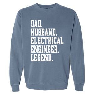 Funny Dad Husband Electrical Engineer Legend Great Gift Garment-Dyed Sweatshirt