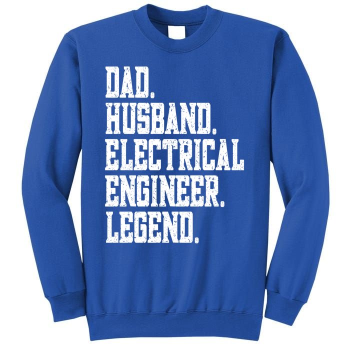 Funny Dad Husband Electrical Engineer Legend Great Gift Sweatshirt