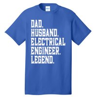 Funny Dad Husband Electrical Engineer Legend Great Gift Tall T-Shirt