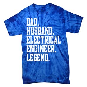 Funny Dad Husband Electrical Engineer Legend Great Gift Tie-Dye T-Shirt