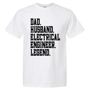 Funny Dad Husband Electrical Engineer Legend Great Gift Garment-Dyed Heavyweight T-Shirt