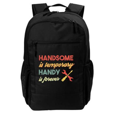 Funny Dad Handsome Is Temporary Handy Is Forever Daily Commute Backpack