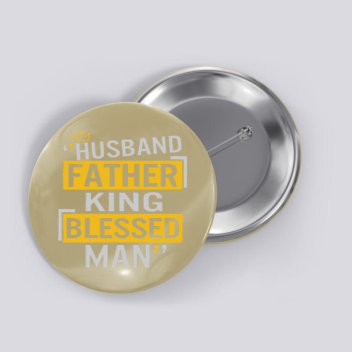 Fathers Day Husband Father King Blessed Man Dad To Be Daddy Button