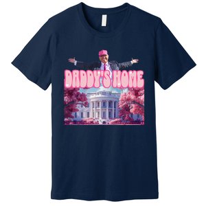 Funny DaddyS Home Trump Pink 2024 Take America Back 2024 Premium T-Shirt