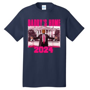 Funny DaddyS Home Trump Pink 2024 Take America Back 2024 Tall T-Shirt