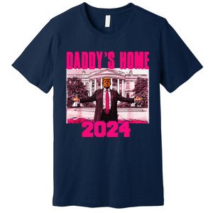 Funny DaddyS Home Trump Pink 2024 Take America Back 2024 Premium T-Shirt