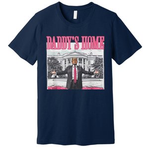 Funny DaddyS Home Trump Pink 2024 Take America Back 2024 Premium T-Shirt