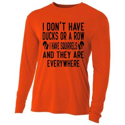 Funny Dont Have Ducks Or A Row I Have Squirrels Everywhere Cooling Performance Long Sleeve Crew