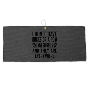 Funny Dont Have Ducks Or A Row I Have Squirrels Everywhere Large Microfiber Waffle Golf Towel