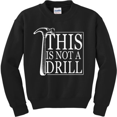 Fathers Day Humor Joy This Is Not A Drill Kids Sweatshirt