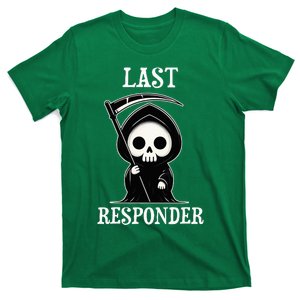 Funny Dark Humor Last Responder T-Shirt