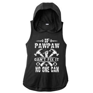 Father Day If Pawpaw Cant Fix It No One Can Ladies PosiCharge Tri-Blend Wicking Draft Hoodie Tank