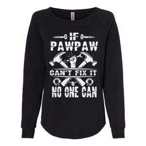 Father Day If Pawpaw Cant Fix It No One Can Womens California Wash Sweatshirt