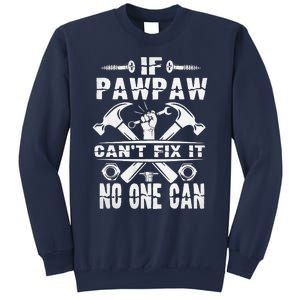 Father Day If Pawpaw Cant Fix It No One Can Sweatshirt