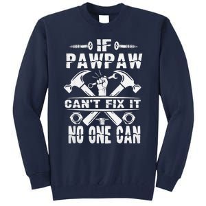 Father Day If Pawpaw Cant Fix It No One Can Tall Sweatshirt