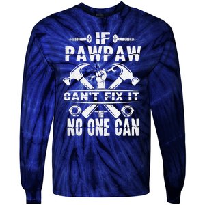 Father Day If Pawpaw Cant Fix It No One Can Tie-Dye Long Sleeve Shirt