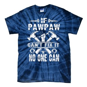 Father Day If Pawpaw Cant Fix It No One Can Tie-Dye T-Shirt