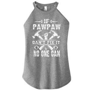 Father Day If Pawpaw Cant Fix It No One Can Women's Perfect Tri Rocker Tank