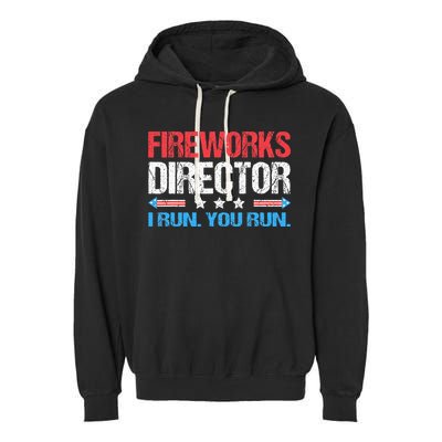 Fireworks Director I Run You Run Funny 4th Of July Garment-Dyed Fleece Hoodie