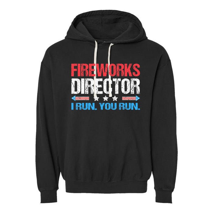 Fireworks Director I Run You Run Funny 4th Of July Garment-Dyed Fleece Hoodie