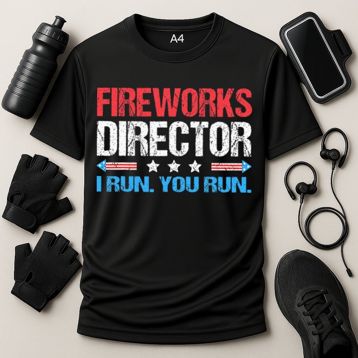 Fireworks Director I Run You Run Funny 4th Of July Performance Shirt