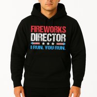 Fireworks Director I Run You Run Funny 4th Of July Hoodie