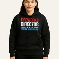 Fireworks Director I Run You Run Funny 4th Of July Hoodie