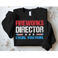 Fireworks Director I Run You Run Funny 4th Of July Sweatshirt
