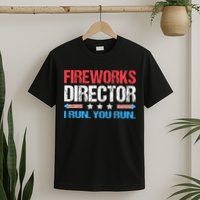 Fireworks Director I Run You Run Funny 4th Of July T-Shirt