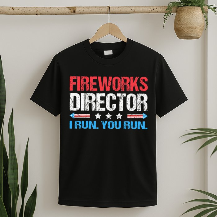 Fireworks Director I Run You Run Funny 4th Of July T-Shirt