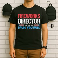 Fireworks Director I Run You Run Funny 4th Of July T-Shirt