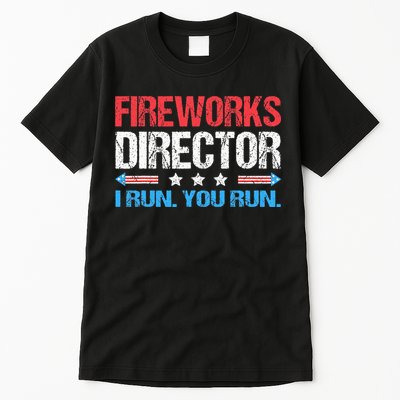 Fireworks Director I Run You Run Funny 4th Of July Tall T-Shirt