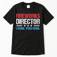 Fireworks Director I Run You Run Funny 4th Of July Tall T-Shirt