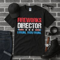 Fireworks Director I Run You Run Funny 4th Of July Tall T-Shirt