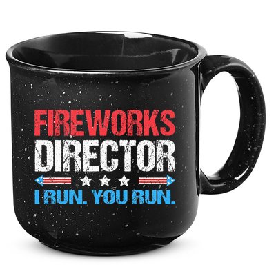 Fireworks Director I Run You Run Funny 4th Of July 15oz Campfire Ceramic Mug