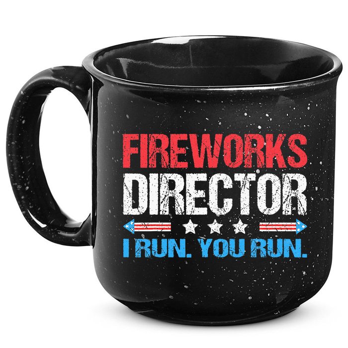 Fireworks Director I Run You Run Funny 4th Of July 15oz Campfire Ceramic Mug