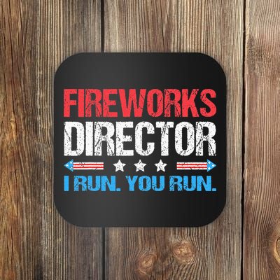 Fireworks Director I Run You Run Funny 4th Of July Coaster