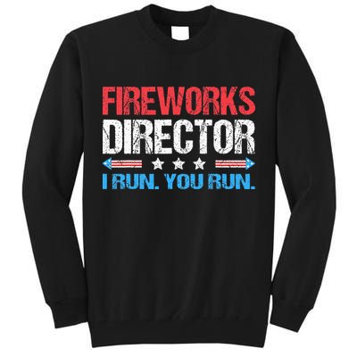Fireworks Director I Run You Run Funny 4th Of July Tall Sweatshirt