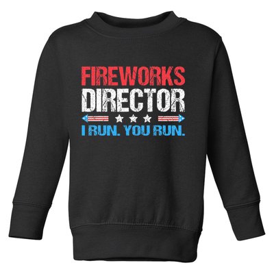 Fireworks Director I Run You Run Funny 4th Of July Toddler Sweatshirt