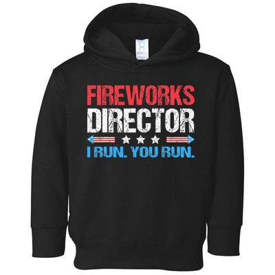 Fireworks Director I Run You Run Funny 4th Of July Toddler Hoodie