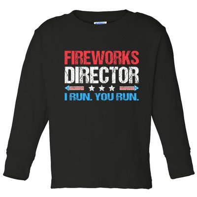 Fireworks Director I Run You Run Funny 4th Of July Toddler Long Sleeve Shirt