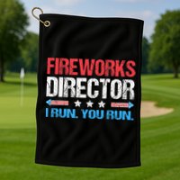Fireworks Director I Run You Run Funny 4th Of July Golf Towel